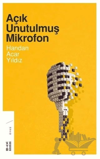 Açık Unutulmuş Mikrofon – Handan Acar Yıldız – Ketebe Yayınları kitap kapağı