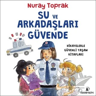 Su ve Arkadaşları Güvende – Nuray Toprak – İskenderiye Yayınları kitap kapağı