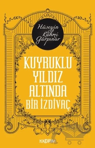 Kuyruklu Yıldız Altında Bir İzdivaç – Hüseyin Rahmi Gürpınar – Kaldırım Yayınları kitap kapağı