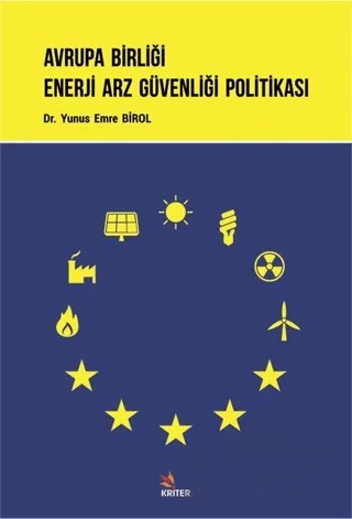 Avrupa Birliği Enerji Arz Güvenliği Politikası – Yunus Emre Birol – Kriter Yayınları kitap kapağı