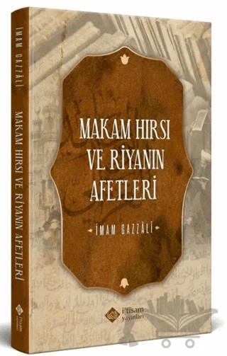 Makam Hırsı ve Riyanın Afetleri – İmam Gazali – İtisam Yayınları kitap kapağı