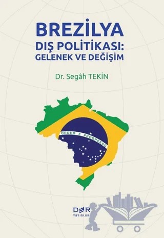 Brezilya Dış Politikası: Gelenek ve Değişim – Segâh Tekin – Der Yayınları kitap kapağı