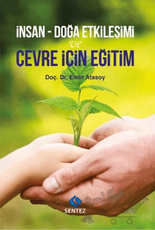 İnsan - Doğa Etkileşimi ve Çevre İçin Eğitim – Emin Atasoy – Sentez Yayınları kitap kapağı