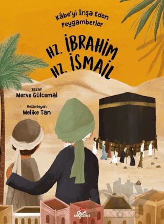 Kabe’yi İnşa Eden Peygamberler: Hz. İbrahim - Hz. İsmail – Merve Gülcemal – Düş Değirmeni kitap kapağı
