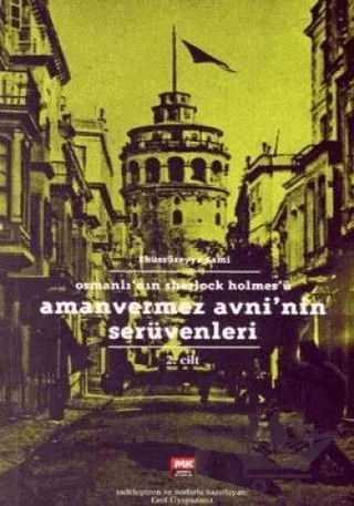 Amanvermez Avni’nin Serüvenleri 2. Cilt Osmanlı’nın Sherlock Holmes’ü – Ebüssüreyya Sami – Turkuvaz Kitap kitap kapağı