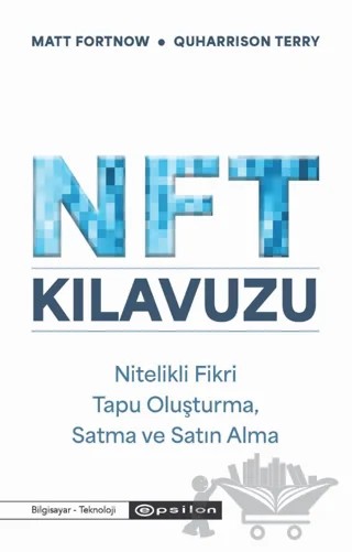 NFT Kılavuzu – Matt Fortnow, Quharrison Terry – Epsilon Yayınevi kitap kapağı