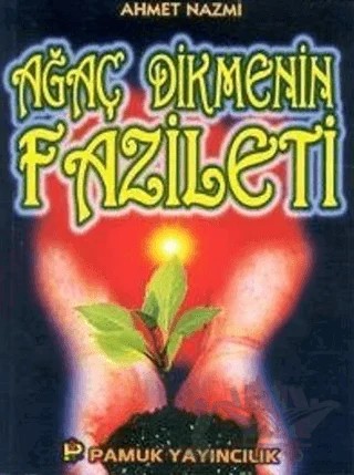 Ağaç Dikmenin Faziletleri (Sosyal-002) – Ahmet Nazmi – Pamuk Yayıncılık kitap kapağı