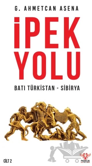 İpek Yolu - Cilt 2 – G. Ahmetcan Asena – Pankuş Yayınları kitap kapağı