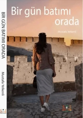 Bir Gün Batımı Orada – Mustafa Yelkenli – Sidar Yayınları kitap kapağı