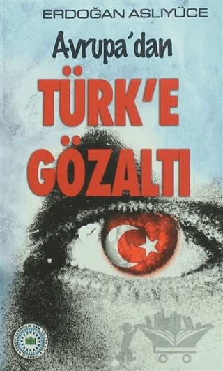 Avrupa'dan Türk'e Gözaltı – Erdoğan Aslıyüce – Yesevi Yayıncılık kitap kapağı