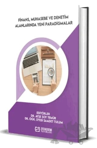 Finans, Muhasebe ve Denetim Alanlarında Yeni Paradigmalar – Saadet Tulum, Ayşe Soy Temür – Efe Akademi Yayınları kitap kapağı