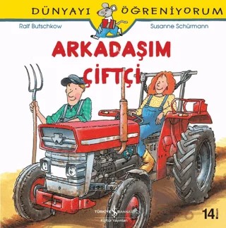 Arkadaşım Çiftçi - Dünyayı Öğreniyorum – Susanne Schürmann – İş Bankası Kültür Yayınları kitap kapağı