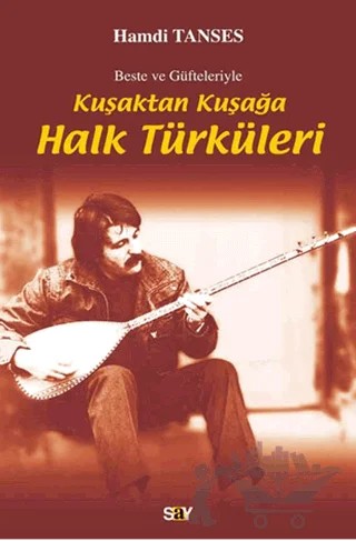 Beste ve Güfteleriyle Kuşaktan Kuşağa Halk Türküleri – Kolektif – Say Yayınları kitap kapağı