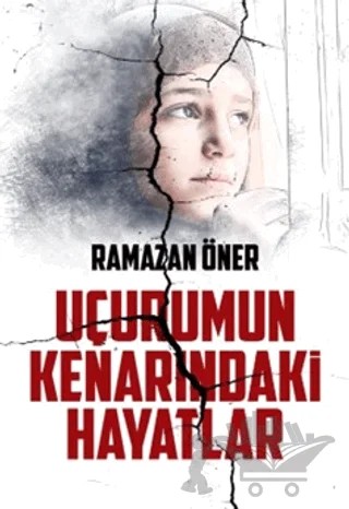 Uçurumun Kenarındaki Hayatlar – Ramazan Öner – Kutup Yıldızı Yayınları kitap kapağı