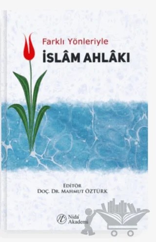 Farklı Yönleriyle İslam Ahlakı – Mahmut Öztürk – Nida Akademi kitap kapağı
