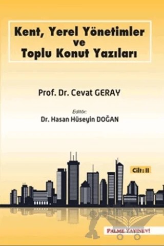 Kent, Yerel Yönetimler ve Toplu Konut Yazıları (Cilt 2) – Cevat Geray – Palme Yayıncılık kitap kapağı