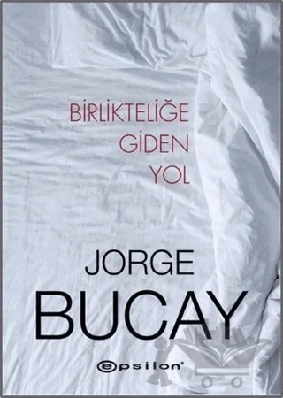 Birlikteliğe Giden Yol – Jorge Bucay – Epsilon Yayınevi kitap kapağı