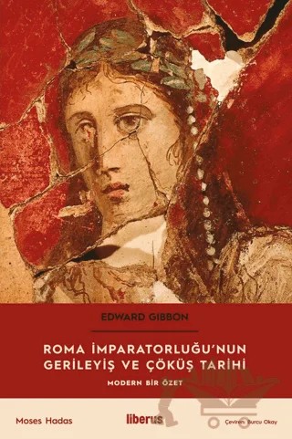 Roma İmparatorluğu’nun Gerileyiş ve Çöküş Tarihi- Modern Bir Özet – Edward Gibbon, Moses Hadas – Liberus Yayınları kitap kapağı