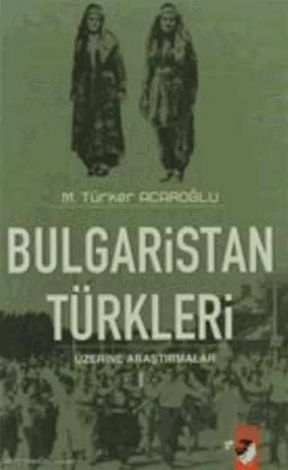 Bulgaristan Türkleri Üzerine Araştırmalar (2 Kitap Takım) – M. Türker Acaroğlu – IQ Kültür Sanat Yayıncılık kitap kapağı