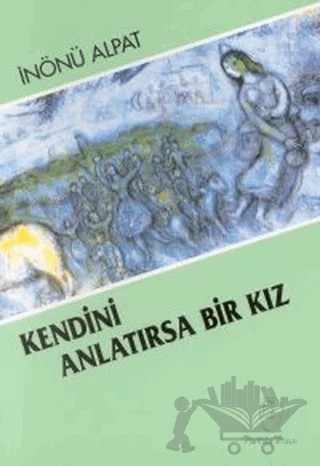 Kendini Anlatırsa Bir Kız – İnönü Alpat – Belge Yayınları kitap kapağı