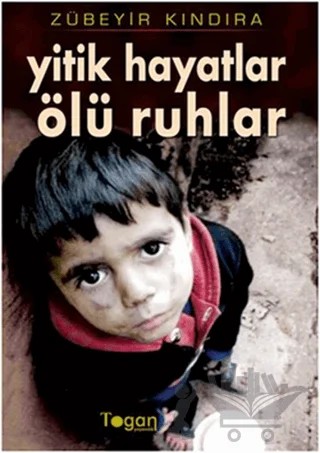 Yitik Hayatlar Ölü Ruhlar – Zübeyir Kındıra – Togan Yayıncılık kitap kapağı