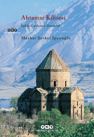 Ahtamar Kilisesi – Mazhar Şevket İpşiroğlu – Yapı Kredi Yayınları kitap kapağı