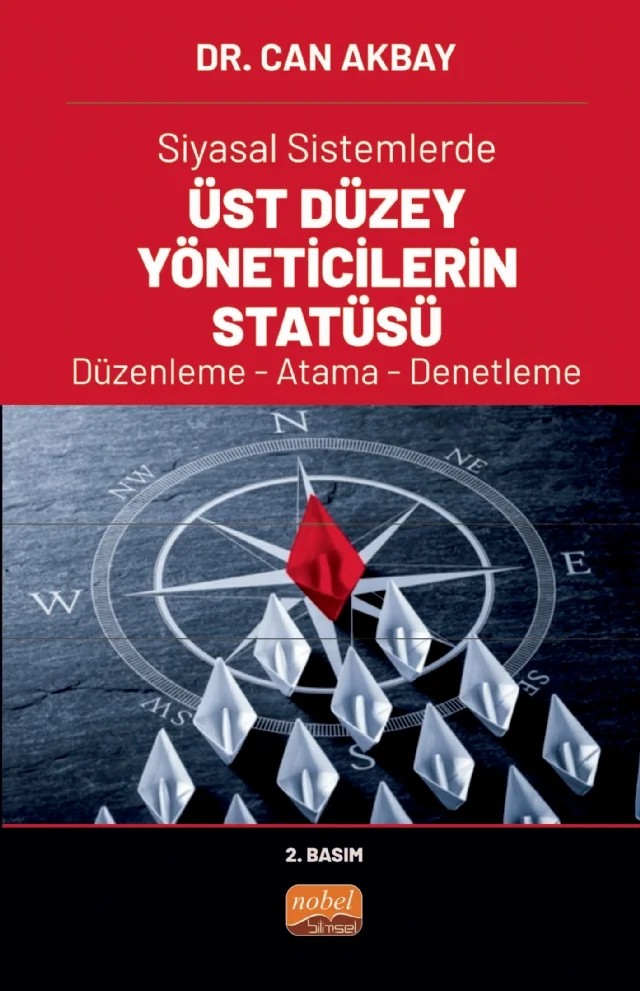 Siyasal Sistemlerde ÜST DÜZEY YÖNETİCİLERİN STATÜSÜ Düzenleme - Atama - Denetleme – Can Akbay – Nobel Bilimsel Eserler kitap kapağı