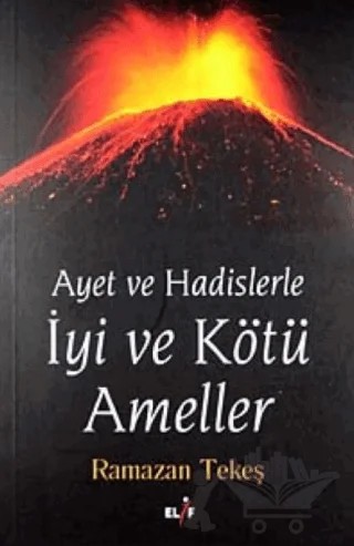 Ayet ve Hadislerle İyi ve Kötü Ameller – Ramazan Tekeş – Elif Yayınları kitap kapağı
