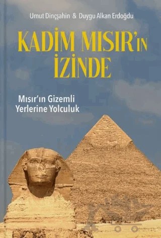 Kadim Mısır’ın İzinde – Umut Dinçşahin, Duygu Alkan Erdoğdu – Aktiffelsefe Kültür Yayınları kitap kapağı