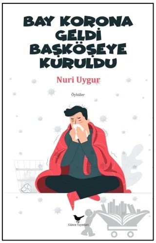 Bay Korona Geldi Başköşeye Kuruldu – Nuri Uygur – Günce Yayınları kitap kapağı