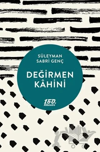 Değirmen Kahini – Süleyman Sabri Genç – 160. Kilometre Yayınevi kitap kapağı