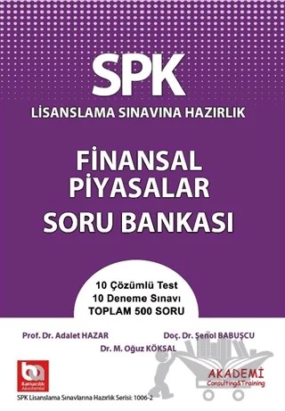 SPK Lisanslama Sınavına Hazırlık Finansal Piyasalar Soru Bankası – Adalet Hazar, Şenol Babuşçu – Akademi Consulting Training kitap kapağı