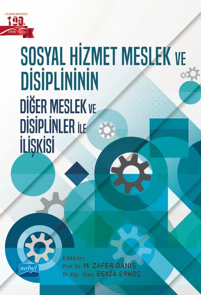 Sosyal Hizmet Meslek ve Disiplininin Diğer Meslek ve Disiplinler ile İlişkisi – Aliye Mavili, Aylin Arıcı, Burak Gönültaş, Bülent Öngören, Bülent Şen, Didem Elitez, Elif Gökdoğan, Emel Bedir, Eymen Ekmen, Hıdır Apak, İshak Aydemir, Masoud Sheikhi, Nebile Özmen, Oktay Tatlıcıoğlu, Sayra Lotfi, Selda Meydan, Sonia Lotfi, Taner Artan, Yunus Bayram, Zeynep Şimşek – Nobel Akademik Yayıncılık kitap kapağı