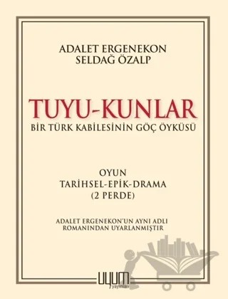 Tuyu-Kunlar / Bir Türk Kabilesinin Göç Öyküsü – Adalet Ergenekon, Seldağ Özalp – Uyum Yayınları kitap kapağı