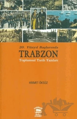 20. Yüzyıl Başlarında Trabzon Toplumsal Tarih Yazıları – Hikmet Öksüz – Serander Yayınları kitap kapağı
