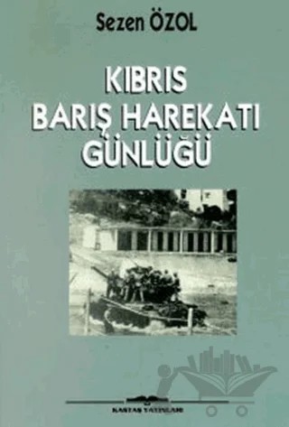 Kıbrıs Barış Harekatı Günlüğü – Sezen Özol – Kastaş Yayınları kitap kapağı