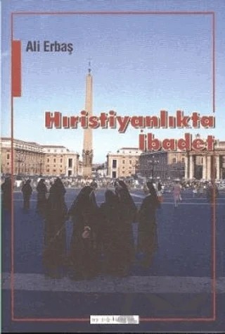 Hıristiyanlıkta İbadet – Ali Erbaş – Ayışığı Kitapları kitap kapağı