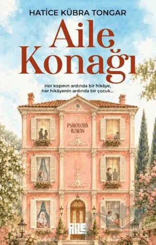 Aile Konağı – Hatice Kübra Tongar – Aile Yayınları kitap kapağı