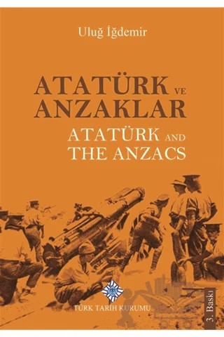 Atatürk ve Anzaklar / Atatürk and The Anzacs – Uluğ İğdemir – Türk Tarih Kurumu Yayınları kitap kapağı