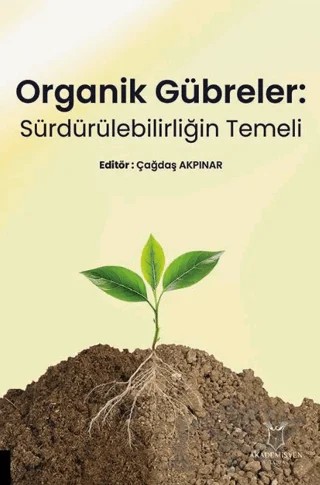 Organik Gübreler: Sürdürülebilirliğin Temeli – Kolektif – Akademisyen Kitabevi kitap kapağı