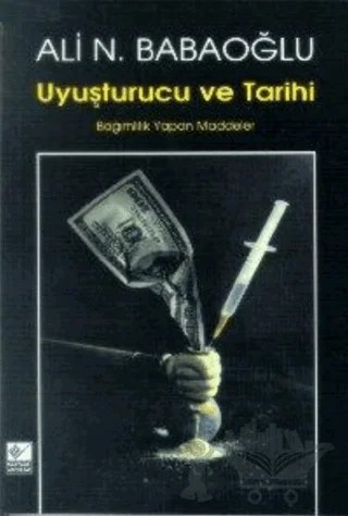 Uyuşturucu ve Tarihi Bağımlılık Yapan Maddeler – Ali Nahit Babaoğlu – Kaynak Yayınları kitap kapağı
