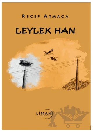 Leylek Han – Recep Atmaca – Liman Yayınevi kitap kapağı