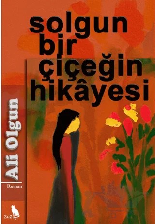 Solgun Bir Çiçeğin Hikayesi – Ali Olgun – Zuzu Kitap kitap kapağı