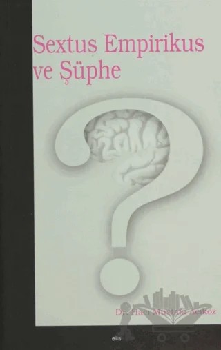 Sextus Empirikus ve Şüphe – Hacı Mustafa Açıköz – Elis Yayınları kitap kapağı