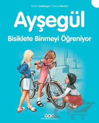 Ayşegül 7 - Bisiklete Binmeyi Öğreniyor – Gilbert Delahaye, Marcel Marlier – Yapı Kredi Yayınları kitap kapağı