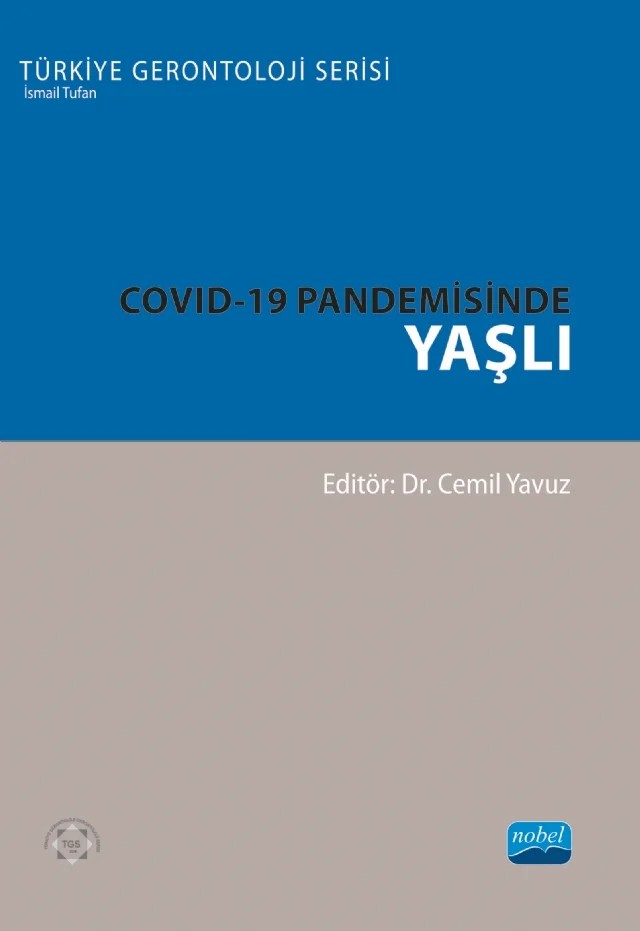 COVID-19 Pandemisinde Yaşlı - Türkiye Gerontoloji Serisi – Ayşe Abit Kocaman, Cemil Yavuz, Deniz Say Şahin, Dilek Sivri, Fatma Birgili, Gaye Öz Esmeray, Hatice Reyhan Özgöbek, İsmaîl Demîr, Mehmet Akman, Melek Şahin, Merve Aliye Akyol, Neşe Erdem, Nezihe Bulut Uğurlu, Nuray Kırdı, Nursen İlçin, Özge Kutlu, Özlem Küçükgüçlü, Rahşan Çevik Akyıl, Sevnaz Şahin – Nobel Akademik Yayıncılık kitap kapağı