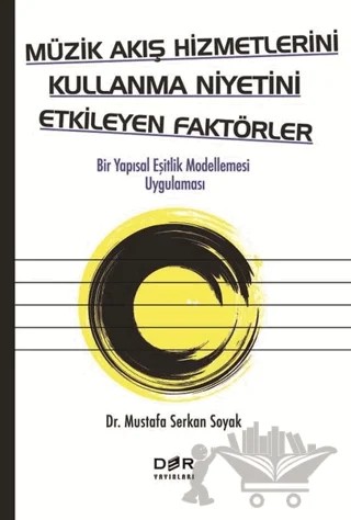 Müzik Akış Hizmetlerini Kullanma Niyetini Etkileyen Faktörler – Mustafa Serkan Soyak – Der Yayınları kitap kapağı