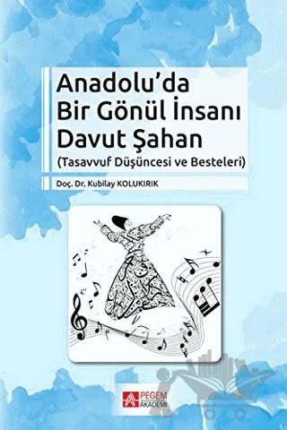 Anadolu’da Bir Gönül İnsanı Davut Şahan – Kubilay Kolukırık – Pegem Akademi Yayıncılık kitap kapağı