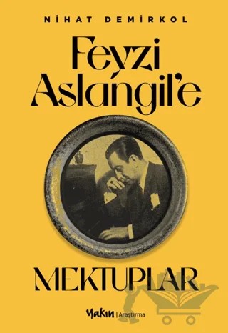 Feyzi Aslangil’e Mektuplar – Nihat Demirkol – Yakın Kitabevi kitap kapağı