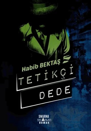 Tetikçi Dede – Habib Bektaş – Smirna Yayınları kitap kapağı